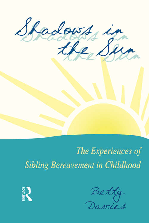 Book cover of Shadows in the Sun: The Experiences of Sibling Bereavement in Childhood (Series in Death, Dying, and Bereavement)