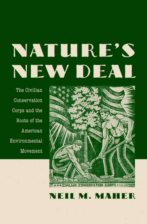 Book cover of Nature's New Deal: The Civilian Conservation Corps and the Roots of the American Environmental Movement