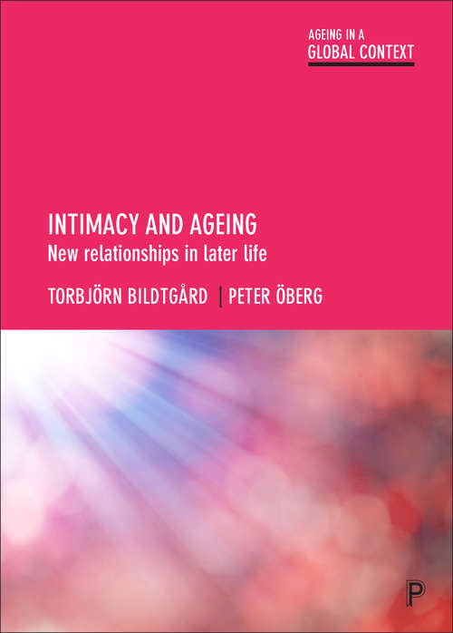 Book cover of Intimacy and ageing: New relationships in later life (Ageing in a Global Context)