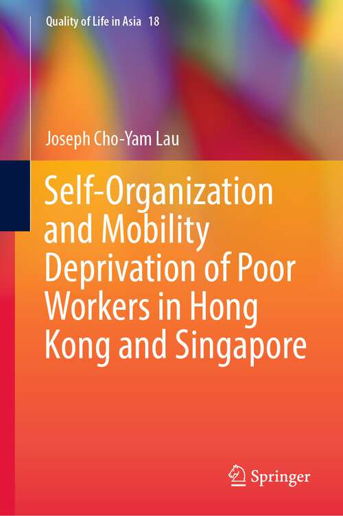 Book cover of Self-Organization and Mobility Deprivation of Poor Workers in Hong Kong and Singapore (1st ed. 2023) (Quality of Life in Asia #18)