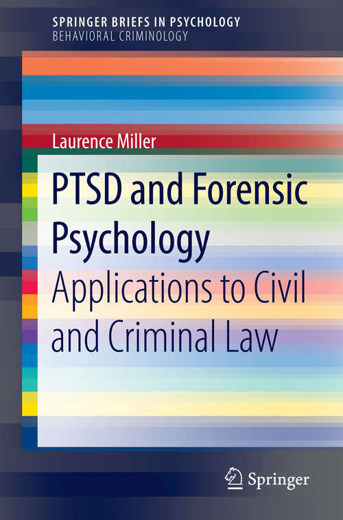 Book cover of PTSD and Forensic Psychology: Applications to Civil and Criminal Law (2015) (SpringerBriefs in Psychology)