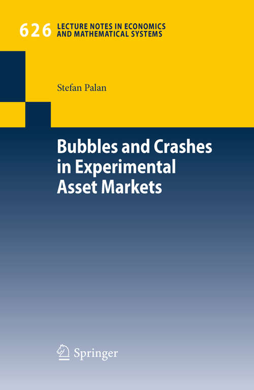 Book cover of Bubbles and Crashes in Experimental Asset Markets (2009) (Lecture Notes in Economics and Mathematical Systems #626)