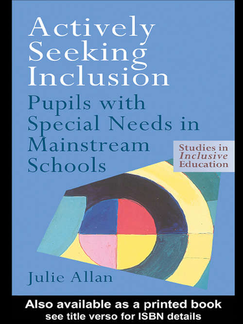 Book cover of Actively Seeking Inclusion: Pupils with Special Needs in Mainstream Schools (Studies In Inclusive Education Ser.)