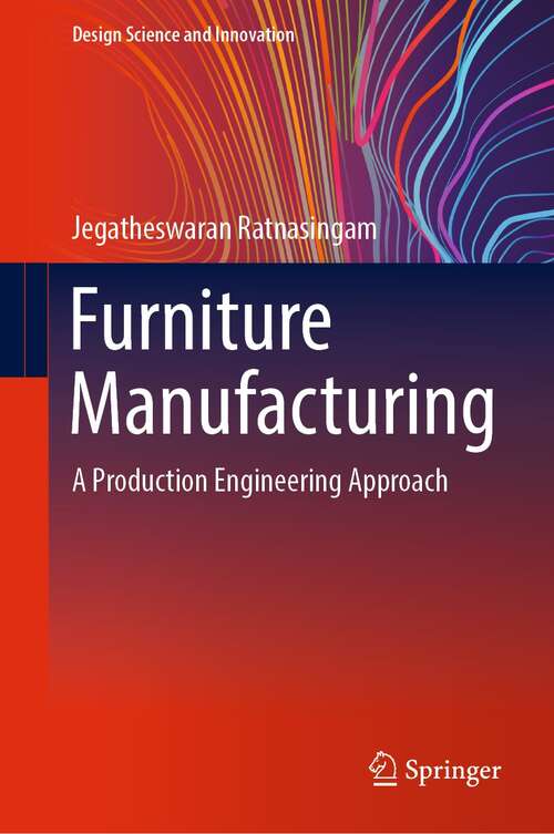 Book cover of Furniture Manufacturing: A Production Engineering Approach (1st ed. 2022) (Design Science and Innovation)