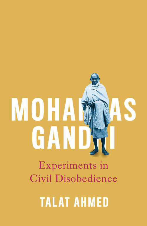 Book cover of Mohandas Gandhi: Experiments in Civil Disobedience (Revolutionary Lives)