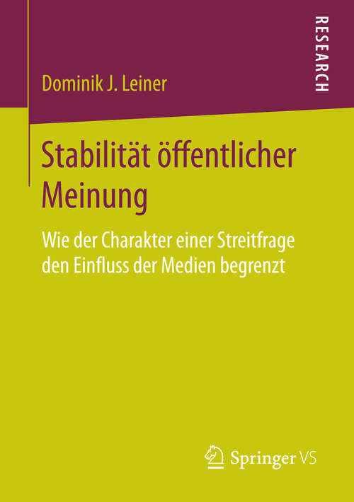 Book cover of Stabilität öffentlicher Meinung: Wie der Charakter einer Streitfrage den Einfluss der Medien begrenzt (1. Aufl. 2016)