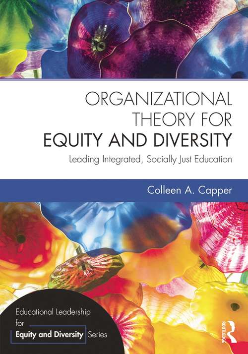 Book cover of Organizational Theory for Equity and Diversity: Leading Integrated, Socially Just Education (Educational Leadership for Equity and Diversity)