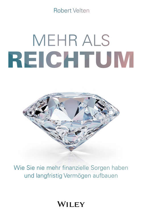 Book cover of Mehr als Reichtum: Wie Sie nie mehr finanzielle Sorgen haben und langfristig Vermögen aufbauen