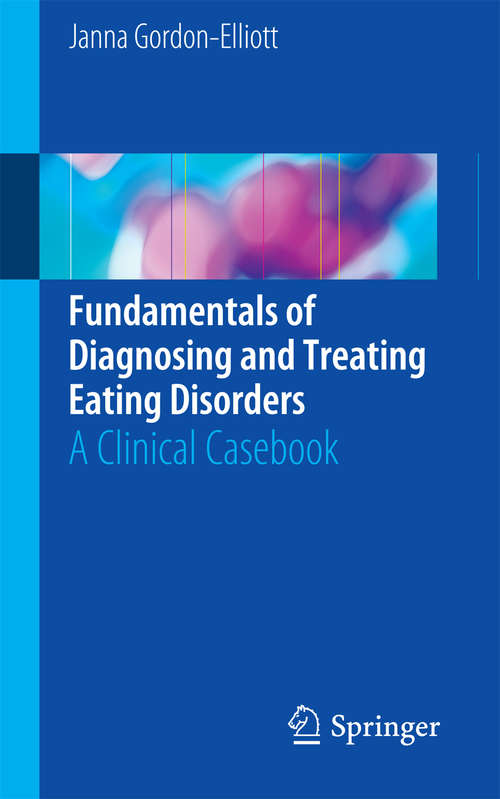 Book cover of Fundamentals of Diagnosing and Treating Eating Disorders: A Clinical Casebook