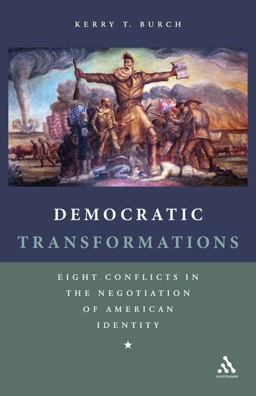 Book cover of Democratic Transformations: Eight Conflicts in the Negotiation of American Identity