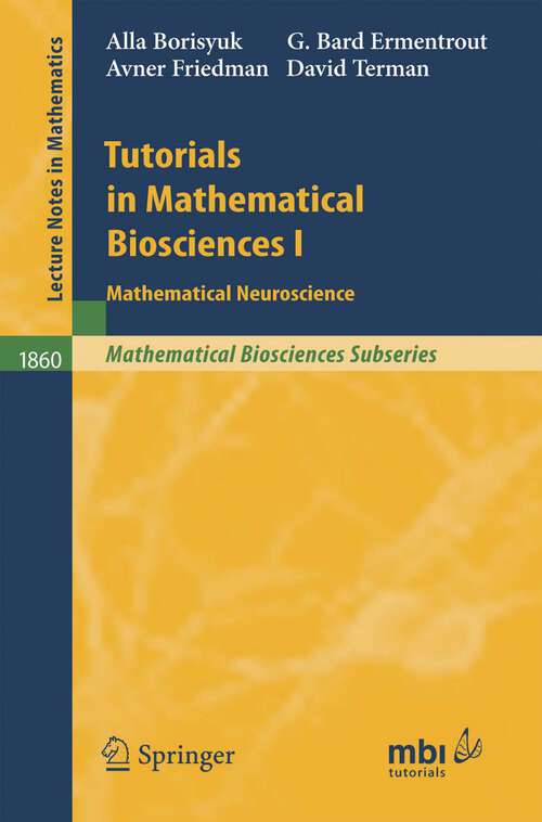 Book cover of Tutorials in Mathematical Biosciences I: Mathematical Neuroscience (2005) (Lecture Notes in Mathematics #1860)