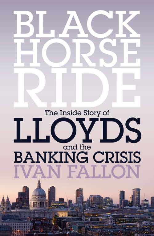 Book cover of Black Horse Ride: The Inside Story of Lloyds and the Banking Crisis