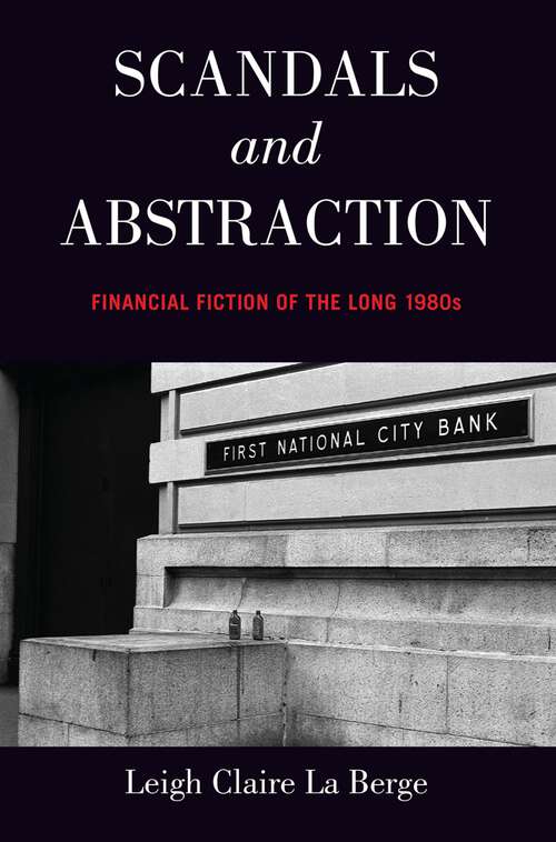 Book cover of Scandals and Abstraction: Financial Fiction of the Long 1980s