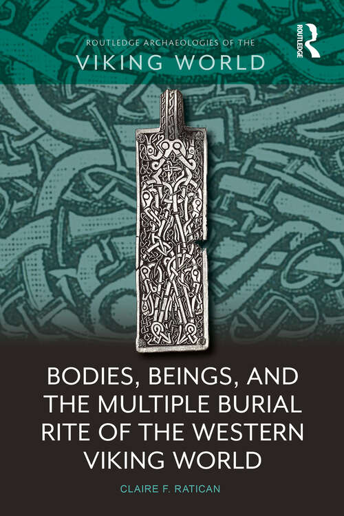 Book cover of Bodies, Beings, and the Multiple Burial Rite of the Western Viking World (ISSN)