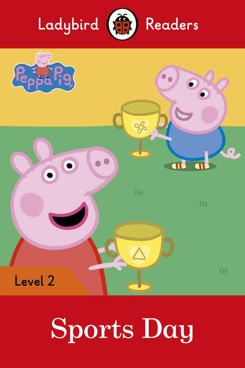 Book cover of Ladybird Readers Level 2 - Peppa Pig - Sports Day (Ladybird Readers)