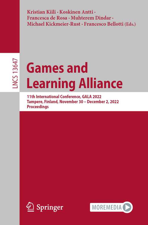 Book cover of Games and Learning Alliance: 11th International Conference, GALA 2022, Tampere, Finland, November 30 – December 2, 2022, Proceedings (1st ed. 2022) (Lecture Notes in Computer Science #13647)