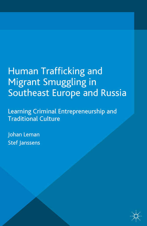 Book cover of Human Trafficking and Migrant Smuggling in Southeast Europe and Russia: Learning Criminal Entrepreneurship and Traditional Culture (1st ed. 2015) (Transnational Crime, Crime Control and Security)