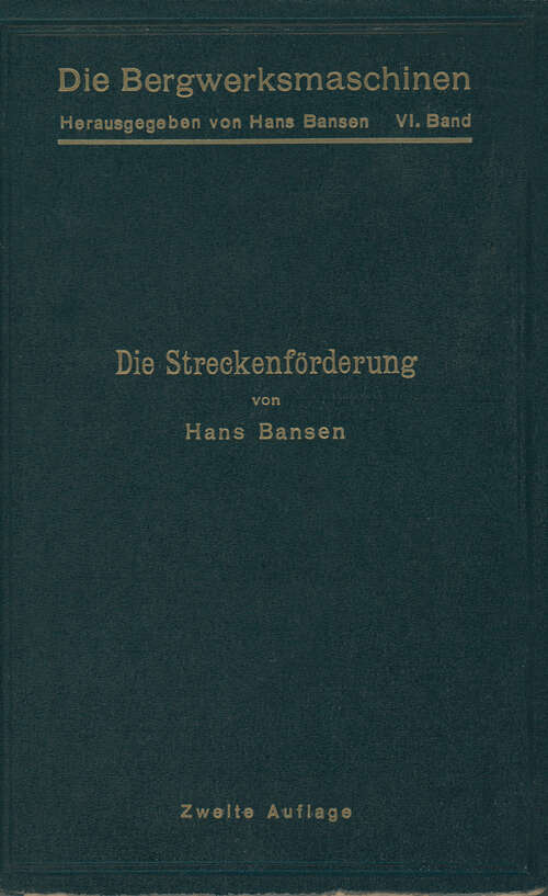 Book cover of Die Streckenförderung (2. Aufl. 1921) (Die Bergwerksmaschinen #6)