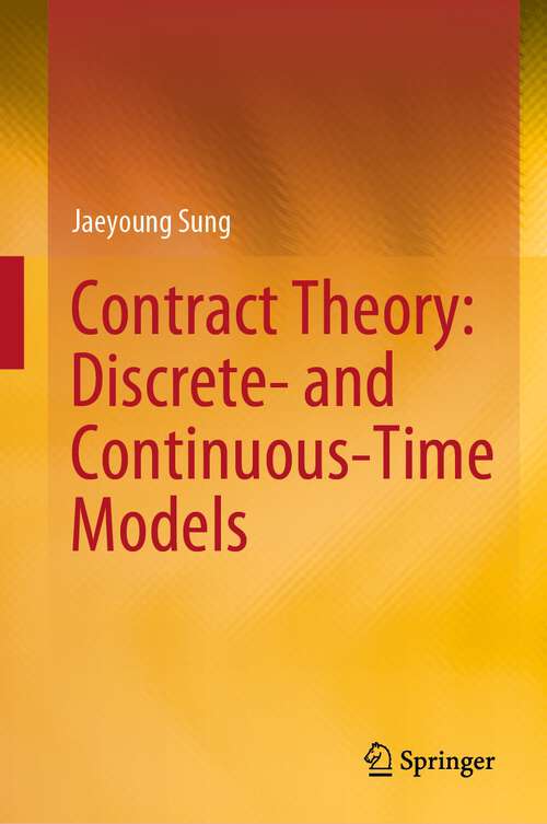 Book cover of Contract Theory: Discrete- and Continuous-Time Models (1st ed. 2023)