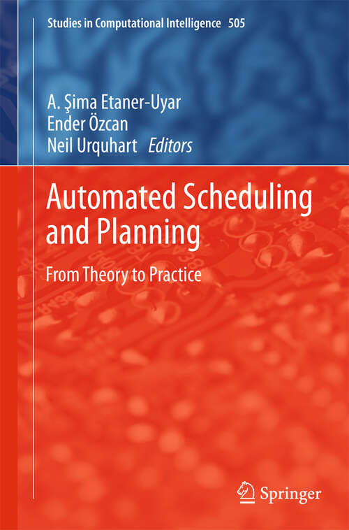 Book cover of Automated Scheduling and Planning: From Theory to Practice (2013) (Studies in Computational Intelligence #505)