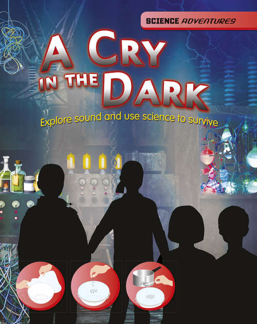 Book cover of A Cry in the Dark (PDF): Explore Sound And Use Science To Survive (Science Adventures #13)