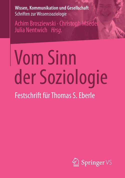 Book cover of Vom Sinn der Soziologie: Festschrift für Thomas S. Eberle (2015) (Wissen, Kommunikation und Gesellschaft)