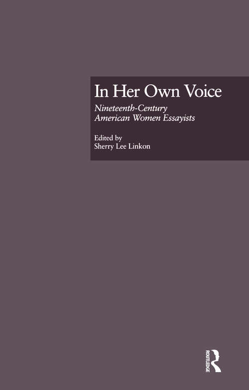 Book cover of In Her Own Voice: Nineteenth-Century American Women Essayists (Gender and Genre in Literature)