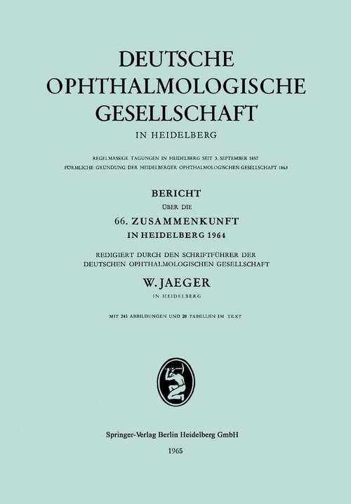 Book cover of Bericht über die 66. Zusammenkunft in Heidelberg 1964: Redigiert durch den Schriftführer der Deutschen Ophthalmologischen Gesellschaft (1965) (Berichte über die Zusammenkünfte der Deutschen Ophthalmologischen Gesellschaft #66)