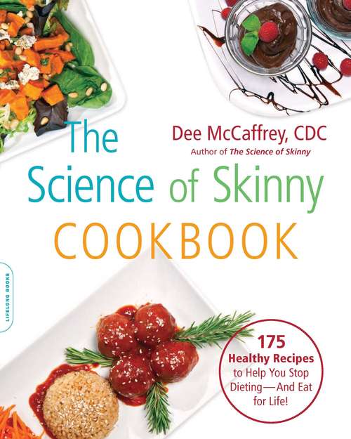 Book cover of The Science of Skinny Cookbook: 175 Healthy Recipes to Help You Stop Dieting--and Eat for Life!