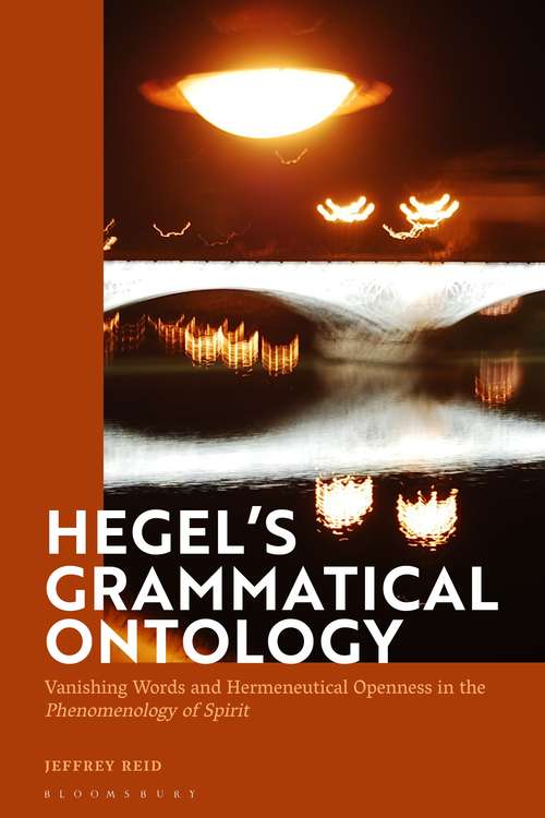 Book cover of Hegel's Grammatical Ontology: Vanishing Words and Hermeneutical Openness in the 'Phenomenology of Spirit'