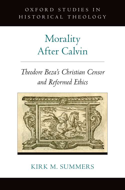 Book cover of Morality After Calvin: Theodore Beza's Christian Censor and Reformed Ethics (Oxford Studies in Historical Theology)