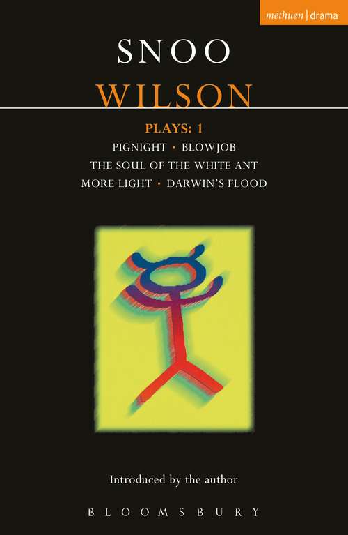 Book cover of Wilson Plays: Pignight; Blowjob; The Soul of the White Ant; More Light; Darwin's Flood (Contemporary Dramatists)