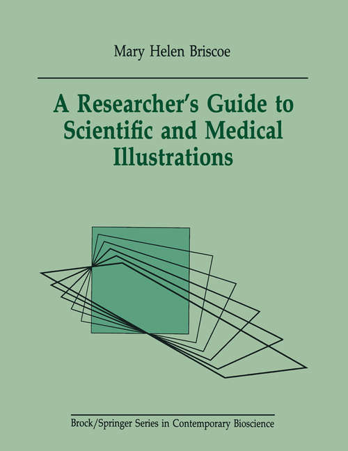Book cover of A Researcher’s Guide to Scientific and Medical Illustrations (1990) (Brock   Springer Series in Contemporary Bioscience)