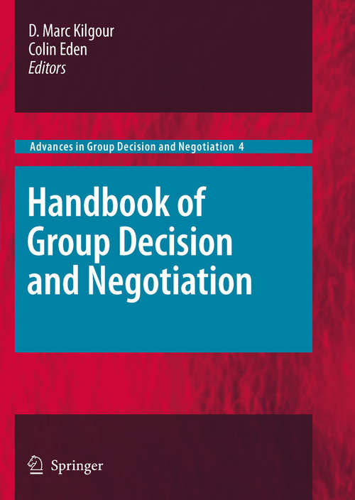 Book cover of Handbook of Group Decision and Negotiation (2010) (Advances in Group Decision and Negotiation #4)
