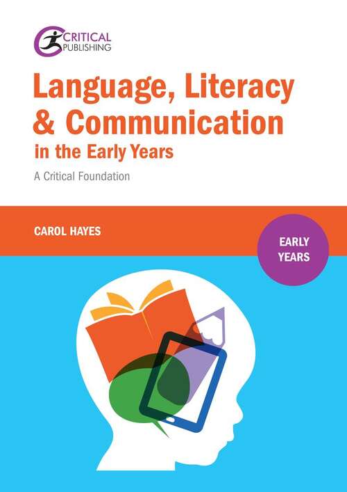 Book cover of Language, Literacy And Communication In The Early Years (PDF): A Critical Foundation (Early Years Ser.)
