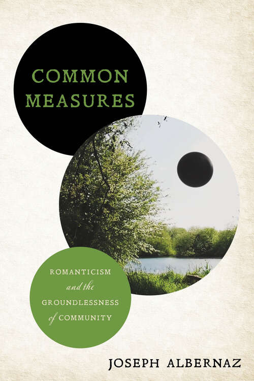 Book cover of Common Measures: Romanticism and the Groundlessness of Community