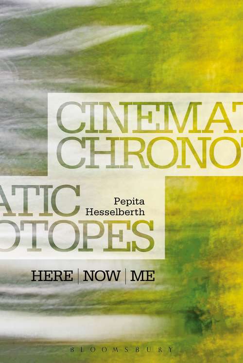 Book cover of Cinematic Chronotopes: Here, Now, Me