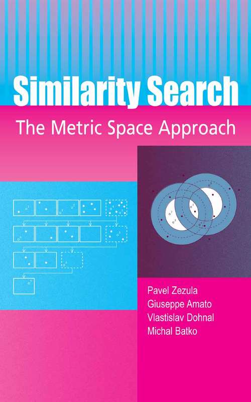 Book cover of Similarity Search: The Metric Space Approach (2006) (Advances in Database Systems #32)