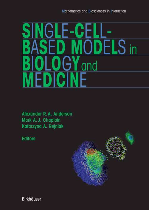 Book cover of Single-Cell-Based Models in Biology and Medicine (2007) (Mathematics and Biosciences in Interaction)