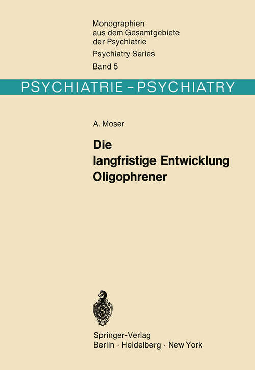 Book cover of Die langfristige Entwicklung Oligophrener (1971) (Monographien aus dem Gesamtgebiete der Psychiatrie #5)