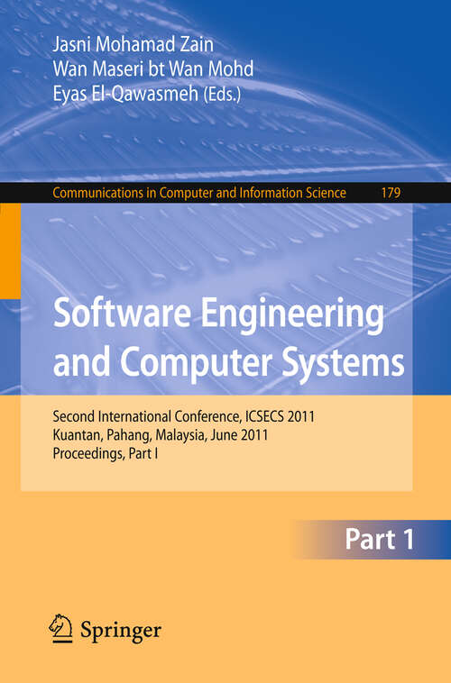 Book cover of Software Engineering and Computer Systems, Part I: Second International Conference, ICSECS 2011, Kuantan, Malaysia, June 27-29, 2011. Proceedings, Part I (2011) (Communications in Computer and Information Science #179)