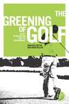 Book cover of The greening of golf: Sport, globalization and the environment (Globalizing Sport Studies)