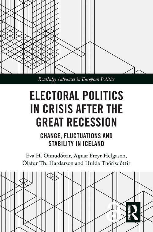 Book cover of Electoral Politics in Crisis After the Great Recession: Change, Fluctuations and Stability in Iceland (Routledge Advances in European Politics)