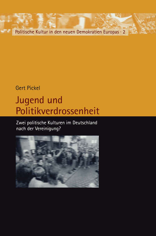 Book cover of Jugend und Politikverdrossenheit: Zwei politische Kulturen im Deutschland nach der Vereinigung? (2002) (Politische Kultur in den neuen Demokratien Europas #2)