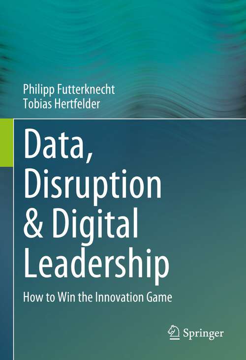 Book cover of Data, Disruption & Digital Leadership: How to Win the Innovation Game (1st ed. 2023)