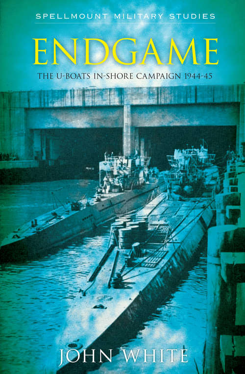 Book cover of Endgame: The U-boats In-shore Campaign 1944-45