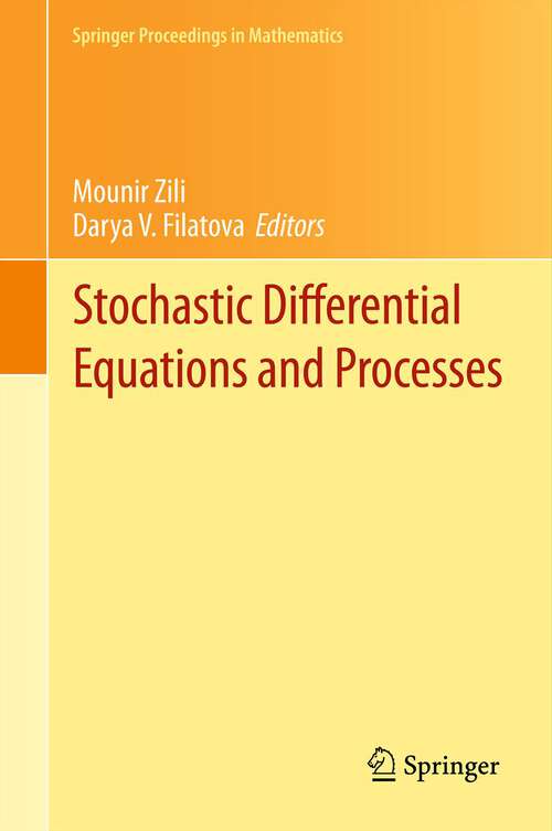 Book cover of Stochastic Differential Equations and Processes: SAAP, Tunisia, October 7-9, 2010 (2012) (Springer Proceedings in Mathematics #7)