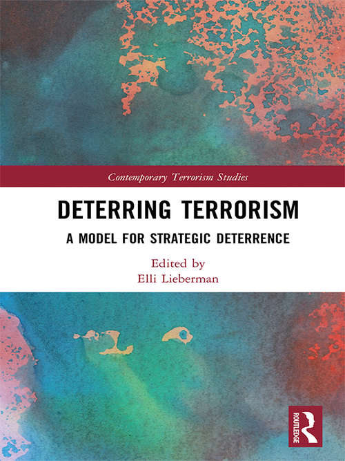 Book cover of Deterring Terrorism: A Model for Strategic Deterrence (Contemporary Terrorism Studies)