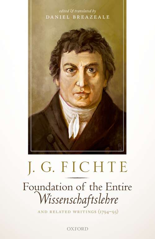 Book cover of J. G. Fichte: Foundation of the Entire Wissenschaftslehre and Related Writings, 1794-95