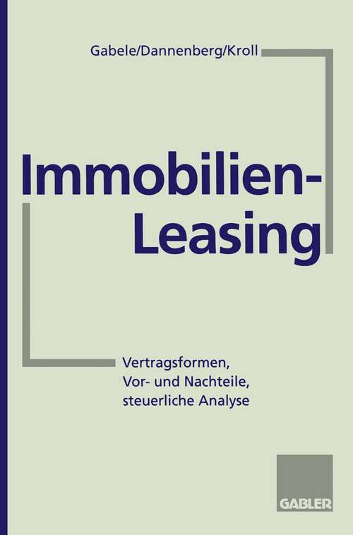 Book cover of Immobilien-Leasing: Vertragsformen, Vor- und Nachteile, steuerliche Analyse (2. Aufl. 1995)